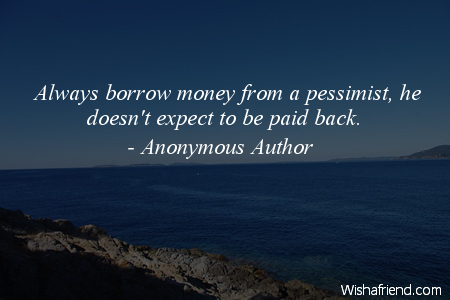 optimism-Always borrow money from a