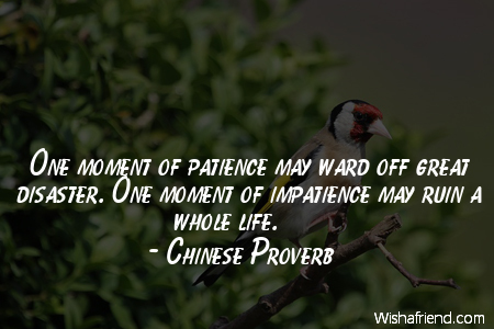 patience-One moment of patience may