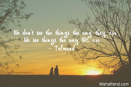 positive-We don't see the things