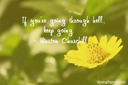 positive-If you're going through hell,