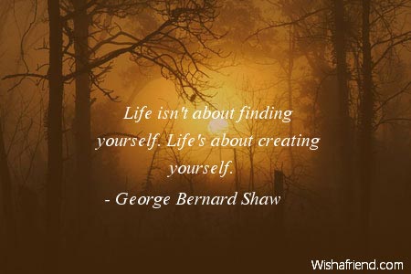 Life Isn T About Finding Yourself George Bernard Shaw Quote