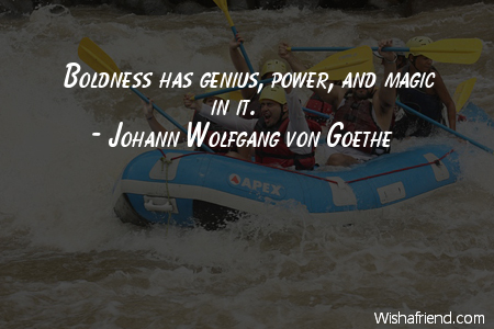 power-Boldness has genius, power, and