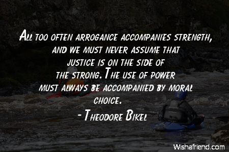 power-All too often arrogance accompanies