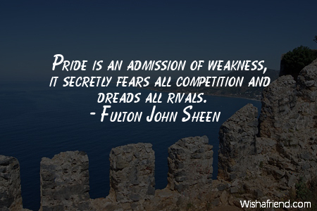 pride-Pride is an admission of