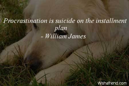 procrastination-Procrastination is suicide on the