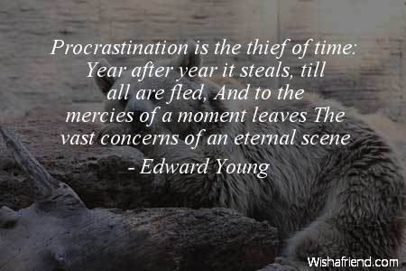 procrastination-Procrastination is the thief of