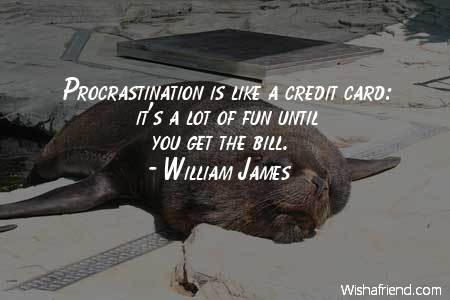 procrastination-Procrastination is like a credit