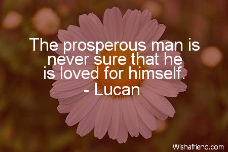 prosperity-The prosperous man is never