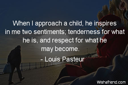 respect-When I approach a child,