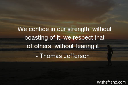 respect-We confide in our strength,