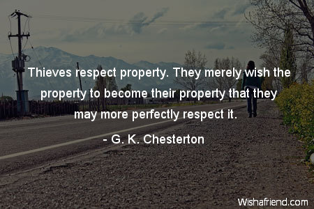 respect-Thieves respect property. They merely