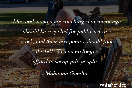 Mahatma Gandhi Quote: Men and women approaching retirement age should