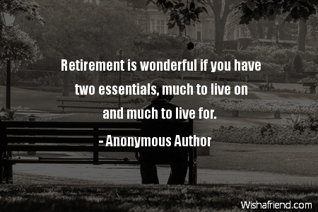 retirement-Retirement is wonderful if you