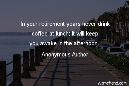 retirement-In your retirement years never