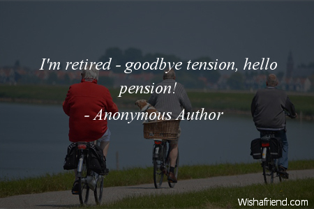 retirement-I'm retired - goodbye tension,