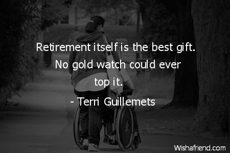 retirement-Retirement itself is the best