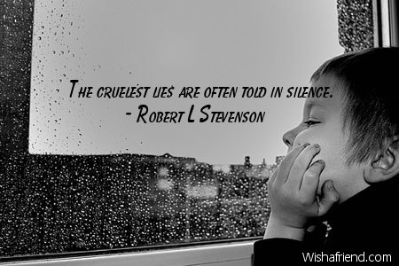 silence-The cruelest lies are often