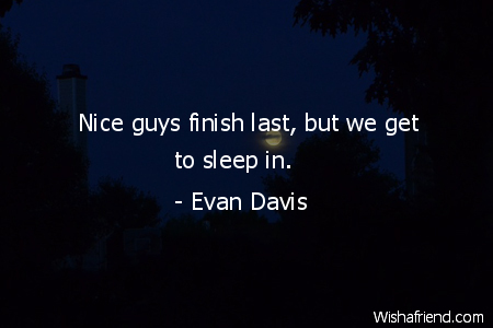 sleep-Nice guys finish last, but