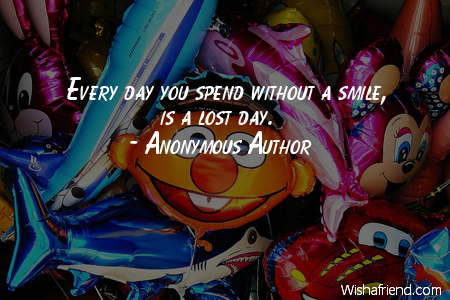 smiles-Every day you spend without