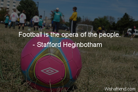 soccer-Football is the opera of