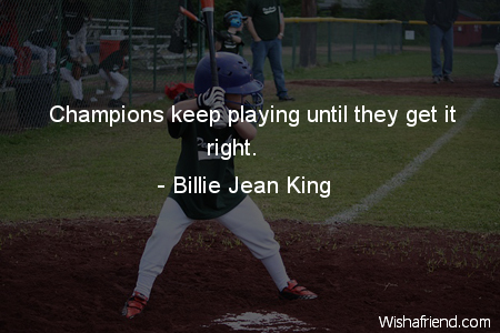 sports-Champions keep playing until they