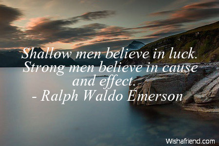 success-Shallow men believe in luck.