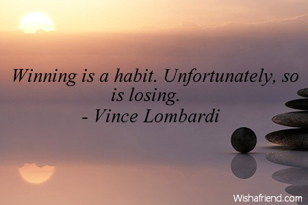 success-Winning is a habit. Unfortunately,