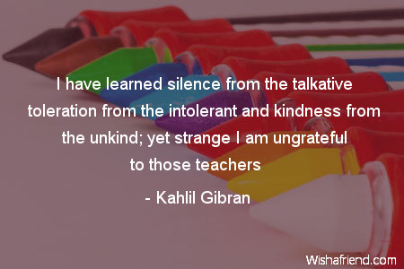 teachers-I have learned silence from