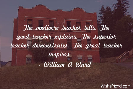 teachers-The mediocre teacher tells. The