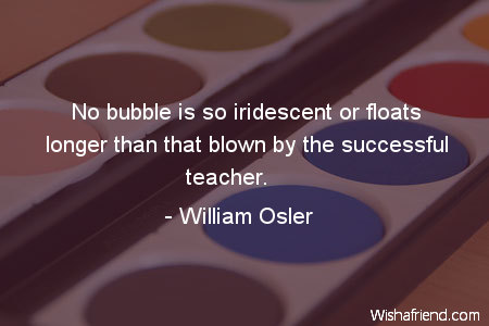 teachers-No bubble is so iridescent