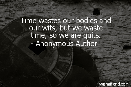 time-Time wastes our bodies and