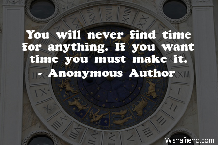 time-You will never find time