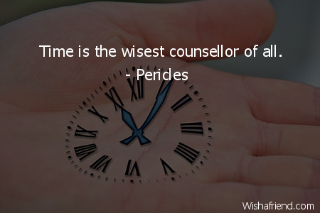 time-Time is the wisest counsellor