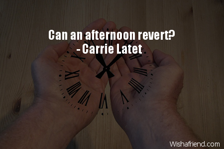 time-Can an afternoon revert?