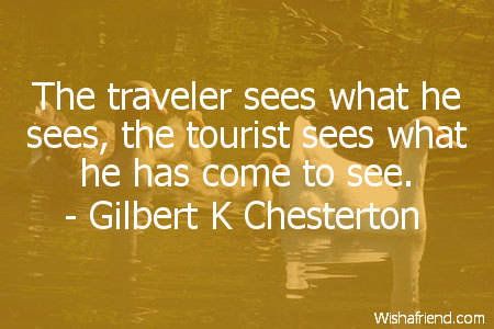 travel-The traveler sees what he