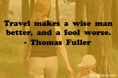 travel-Travel makes a wise man