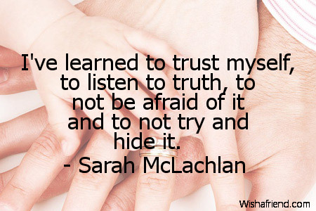 truth-I've learned to trust myself,