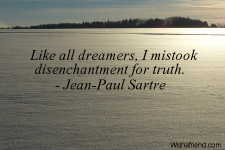 truth-Like all dreamers, I mistook