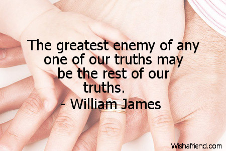 truth-The greatest enemy of any