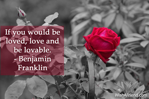 Benjamin Franklin Quote If You Would Be Loved Love And Be Lovable