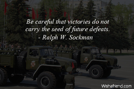 victory-Be careful that victories do