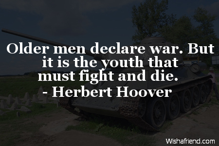 war-Older men declare war. But