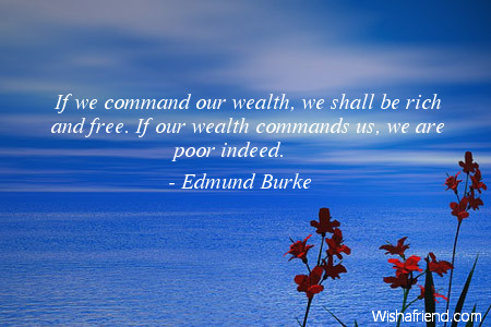 wealth-If we command our wealth,