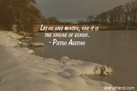 winter-Let us love winter, for