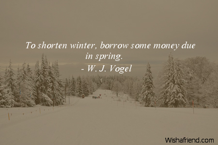 winter-To shorten winter, borrow some