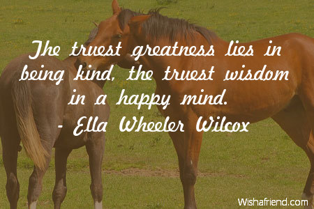 wisdom-The truest greatness lies in