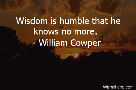 wisdom-Wisdom is humble that he