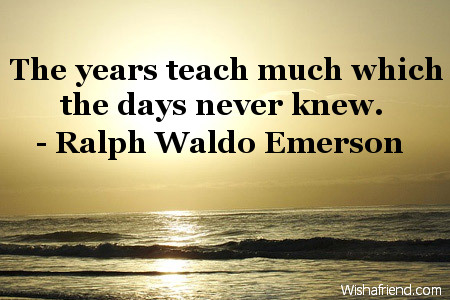 wisdom-The years teach much which