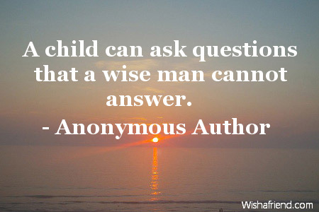 wisdom-A child can ask questions