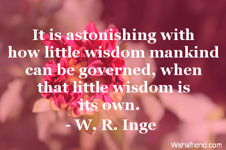 wisdom-It is astonishing with how